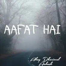 Aafat hai